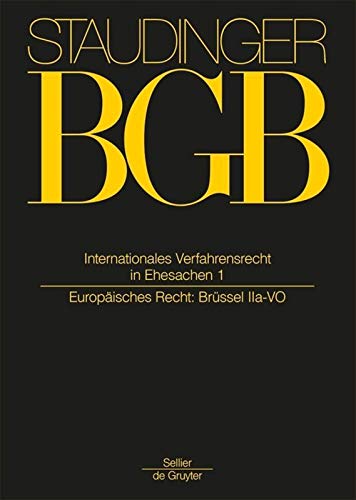 Internationales Verfahrensrecht in Ehesachen Band 1: (Europäisches Recht: Brüssel IIa-VO) (J. von Staudingers Kommentar zum Bürgerlichen Gesetzbuch ... zum Bürgerlichen Gesetzbuche/IPR, Band 1) Law