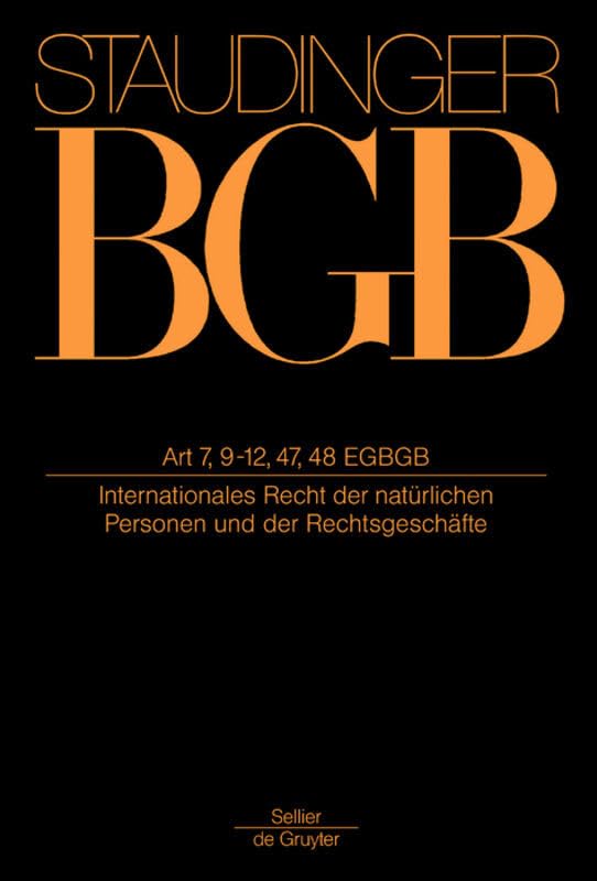 Artikel 7, 9-12, 47, 48 EGBGB: (Internationales Recht der natürlichen Personen und der Rechtsgeschäfte) (J. von Staudingers Kommentar zum Bürgerlichen ... zum Bürgerlichen Gesetzbuche/IPR) Law