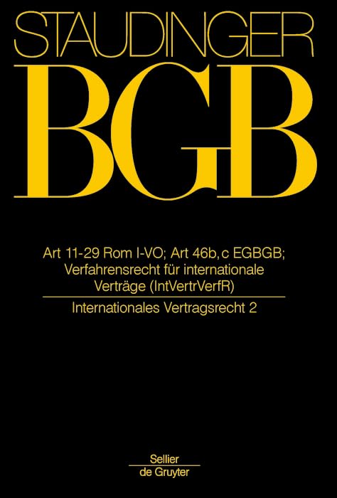 Art 11-29 Rom I-VO; Art 46 b, c EGBGB: (Internationales Vertragsrecht 2) (J. von Staudingers Kommentar zum Bürgerlichen Gesetzbuch mit ... zum Bürgerlichen Gesetzbuche/IPR) Law