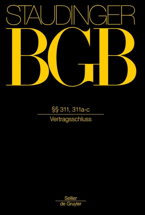 §§ 311, 311a-c: (Vertragsschluss) (J. von Staudingers Kommentar zum Bürgerlichen Gesetzbuch mit Einführungsgesetz und Nebengesetzen. Recht der Schuldverhältnisse) Law