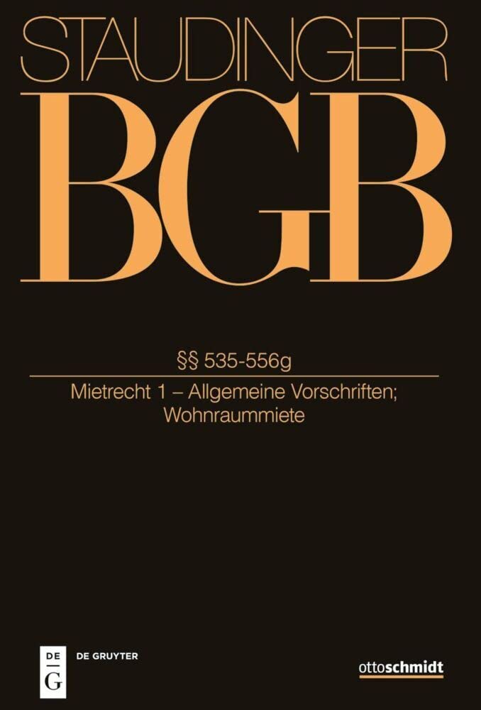 §§ 535-556g: (Mietrecht 1 - Allgemeine Vorschriften; Wohnraummiete) (J. von Staudingers Kommentar zum Bürgerlichen Gesetzbuch mit Einführungsgesetz und Nebengesetzen. Recht der Schuldverhältnisse) Law