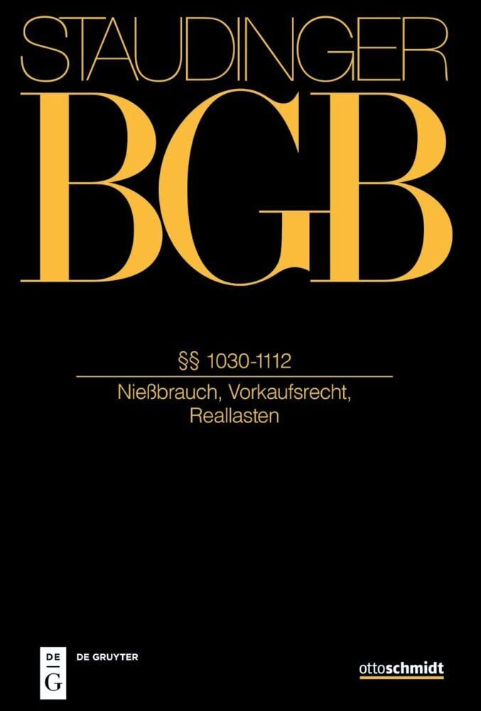 §§ 1030-1112: Nießbrauch, Vorkaufsrecht, Reallasten) (J. von Staudingers Kommentar zum Bürgerlichen Gesetzbuch mit Einführungsgesetz und Nebengesetzen. Sachenrecht) Law
