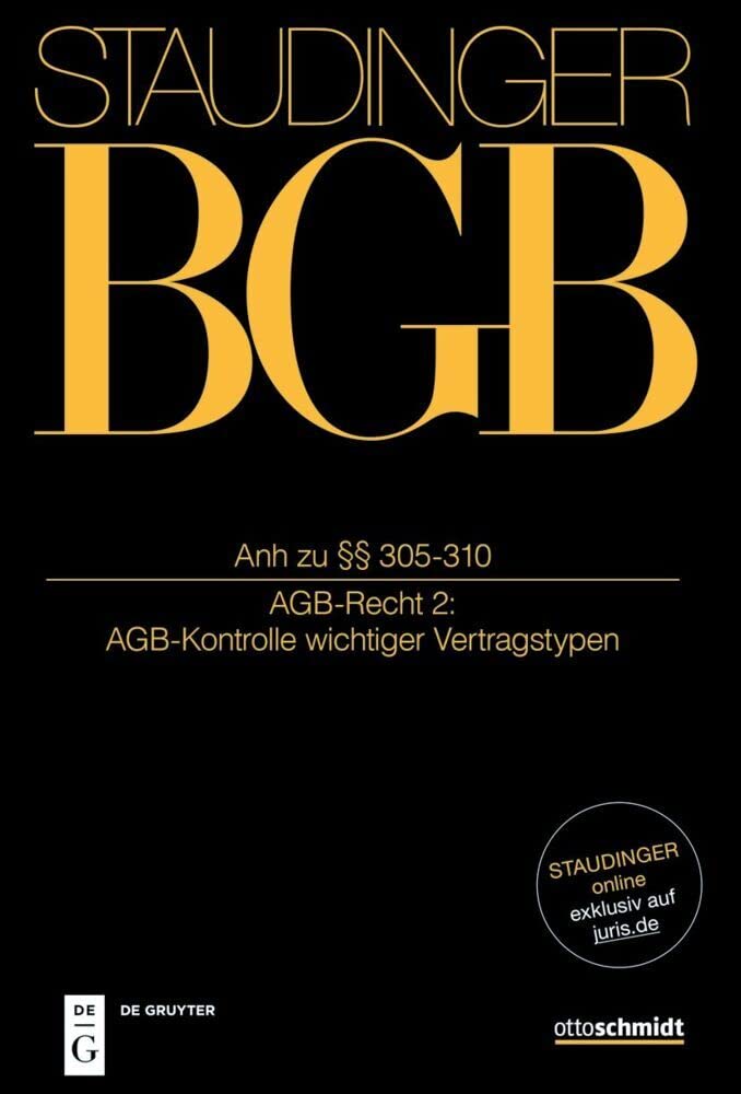 Anh zu §§ 305-310: (AGB-Recht 2: AGB-Kontrolle wichtiger Vertragstypen) (J. von Staudingers Kommentar zum Bürgerlichen Gesetzbuch mit Einführungsgesetz und Nebengesetzen) Law