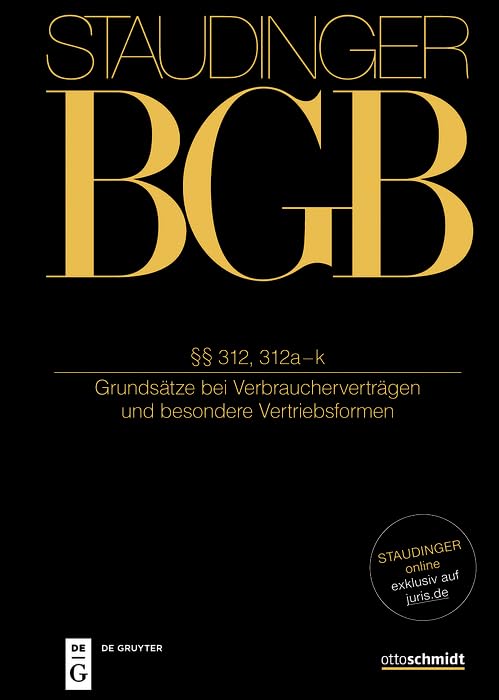 §§ 312, 312a-m: (Grundsätze bei Verbraucherverträgen und besondere Vertriebsformen) (J. von Staudingers Kommentar zum Bürgerlichen Gesetzbuch mit ... Nebengesetzen. Recht der Schuldverhältnisse) Law