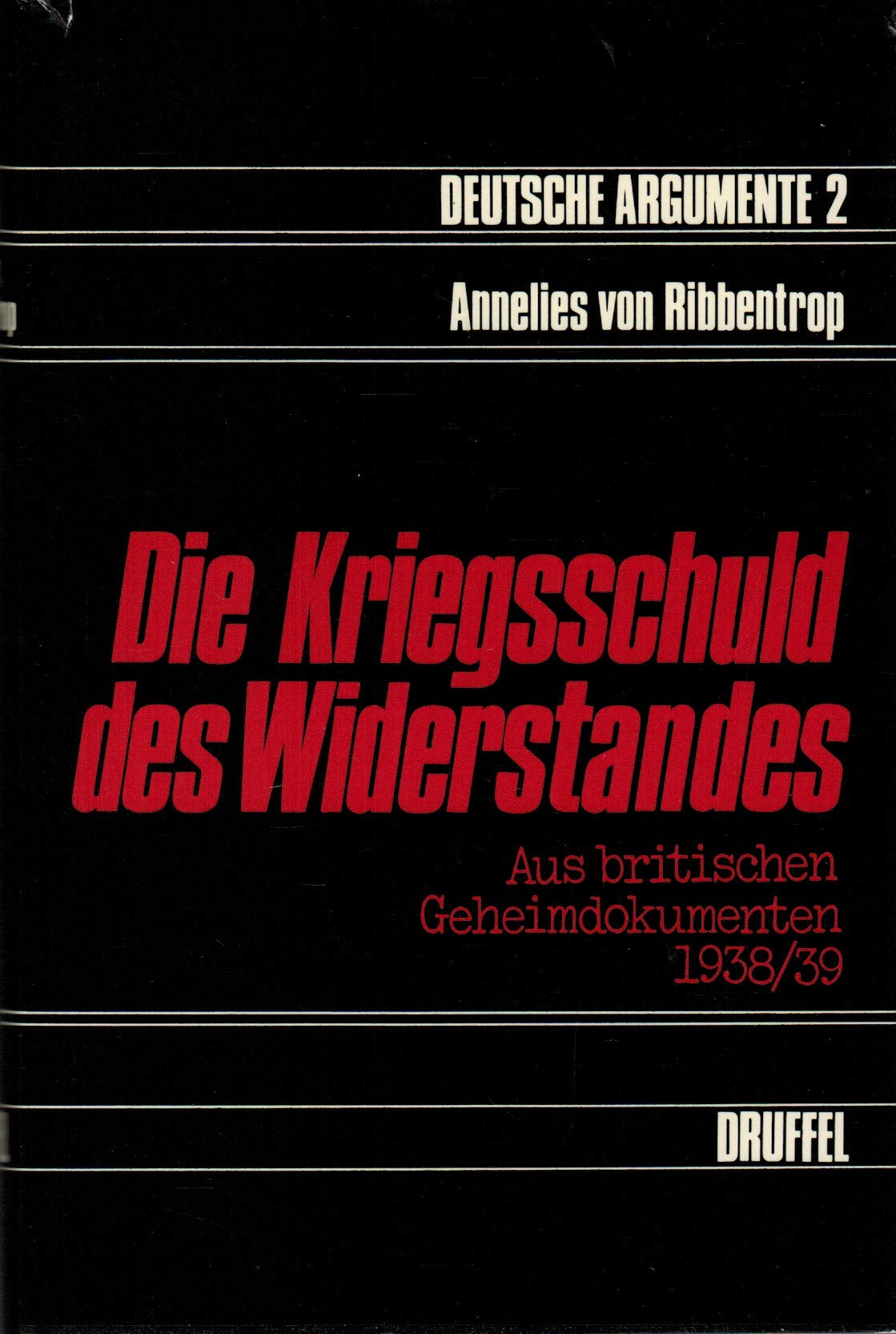 Kriegsschuld des Widerstandes. Aus britischen Geheimdokumenten 1938 /39 Politics & History