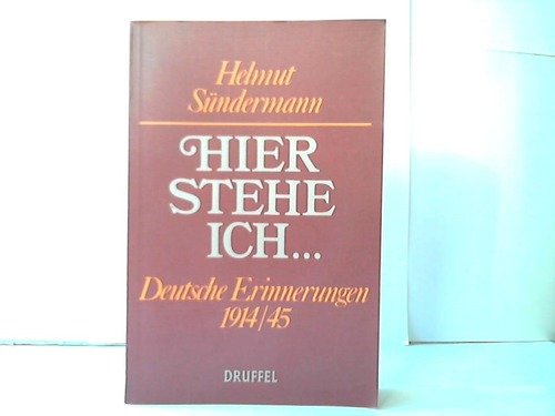 Hier stehe ich...... - Deutscher Erinnerungen 1914/45 Memories