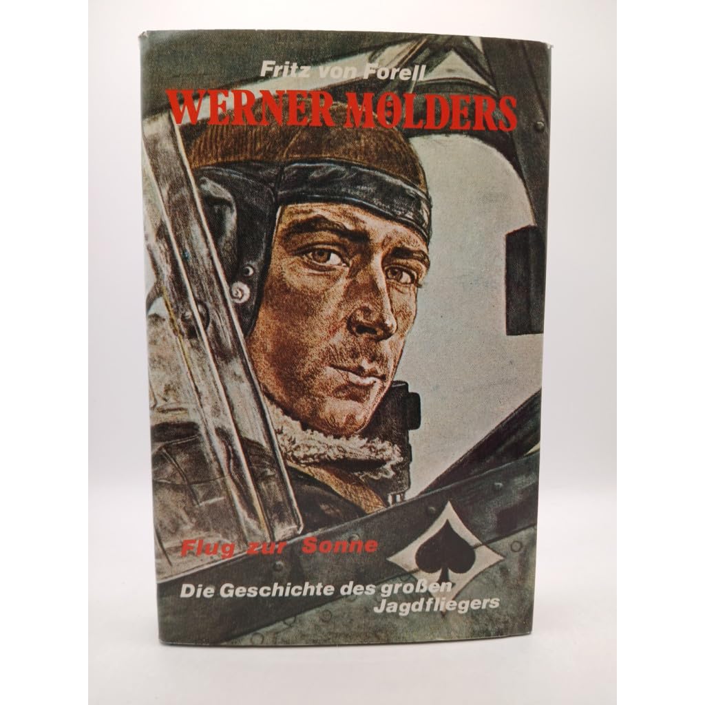 Werner Mölders, Flug zur Sonne. Die Geschichte des großen Jagdfliegers Politics & History