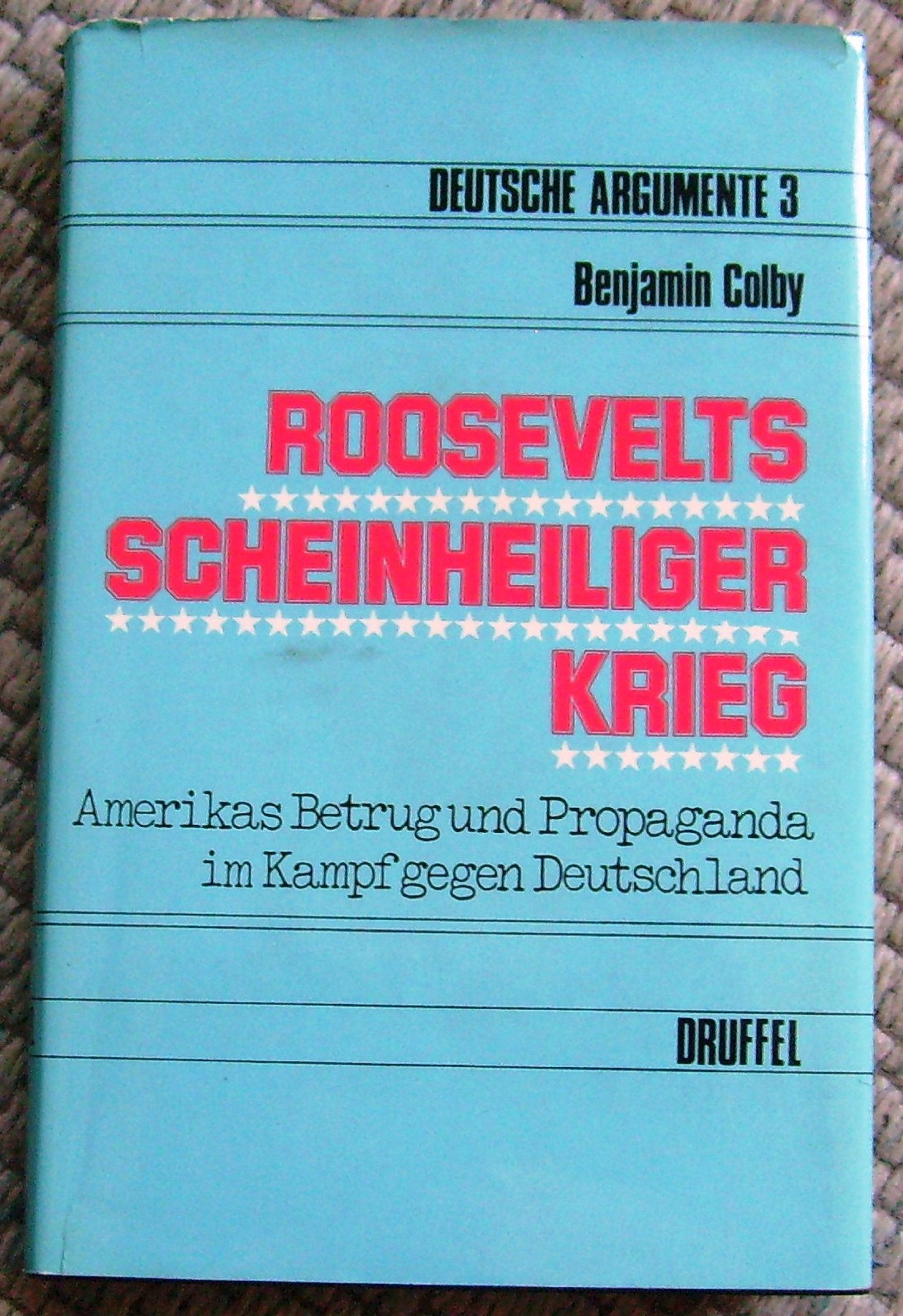 Roosevelts scheinheiliger Krieg. Betrug und Propaganda im Kampf gegen Deutschland Books
