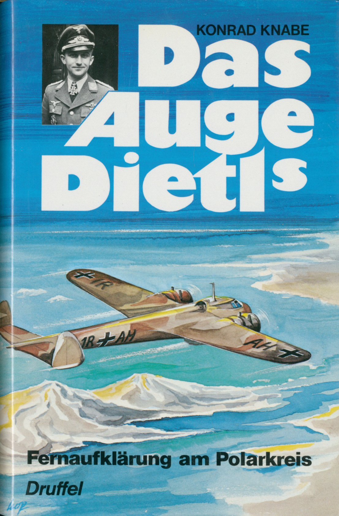 Das Auge Dietls. Fernaufklärung am Polarkreis Politics & History