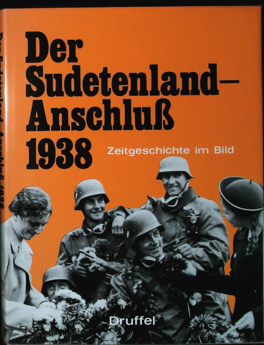 Der Sudentenland-Anschluß 1938. Zeitgeschichte im Bild. Books