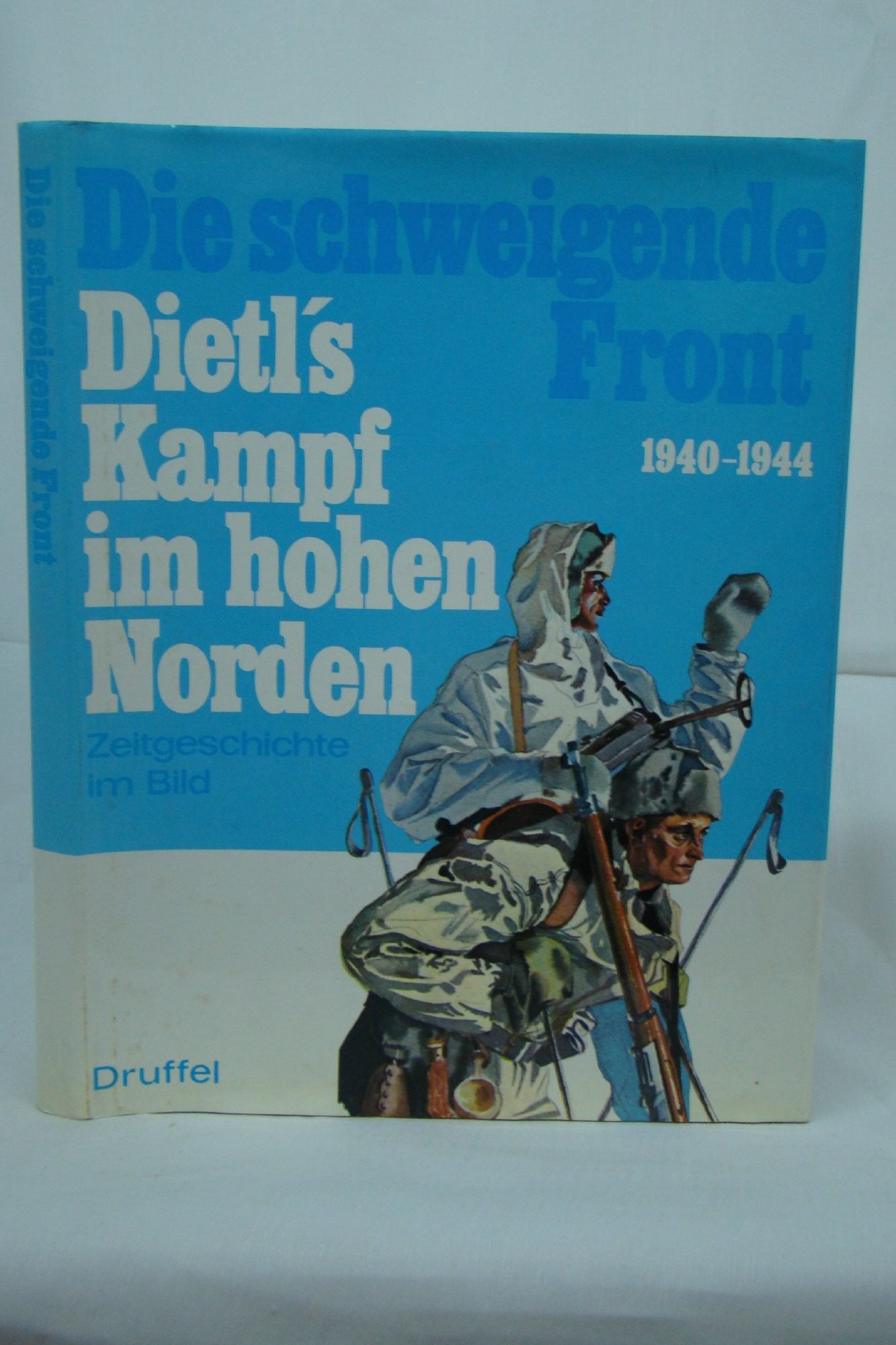 Die schweigende Front. Dietl's Kampf im hohen Norden 1940-1944. Zeitgeschichte im Bild German history