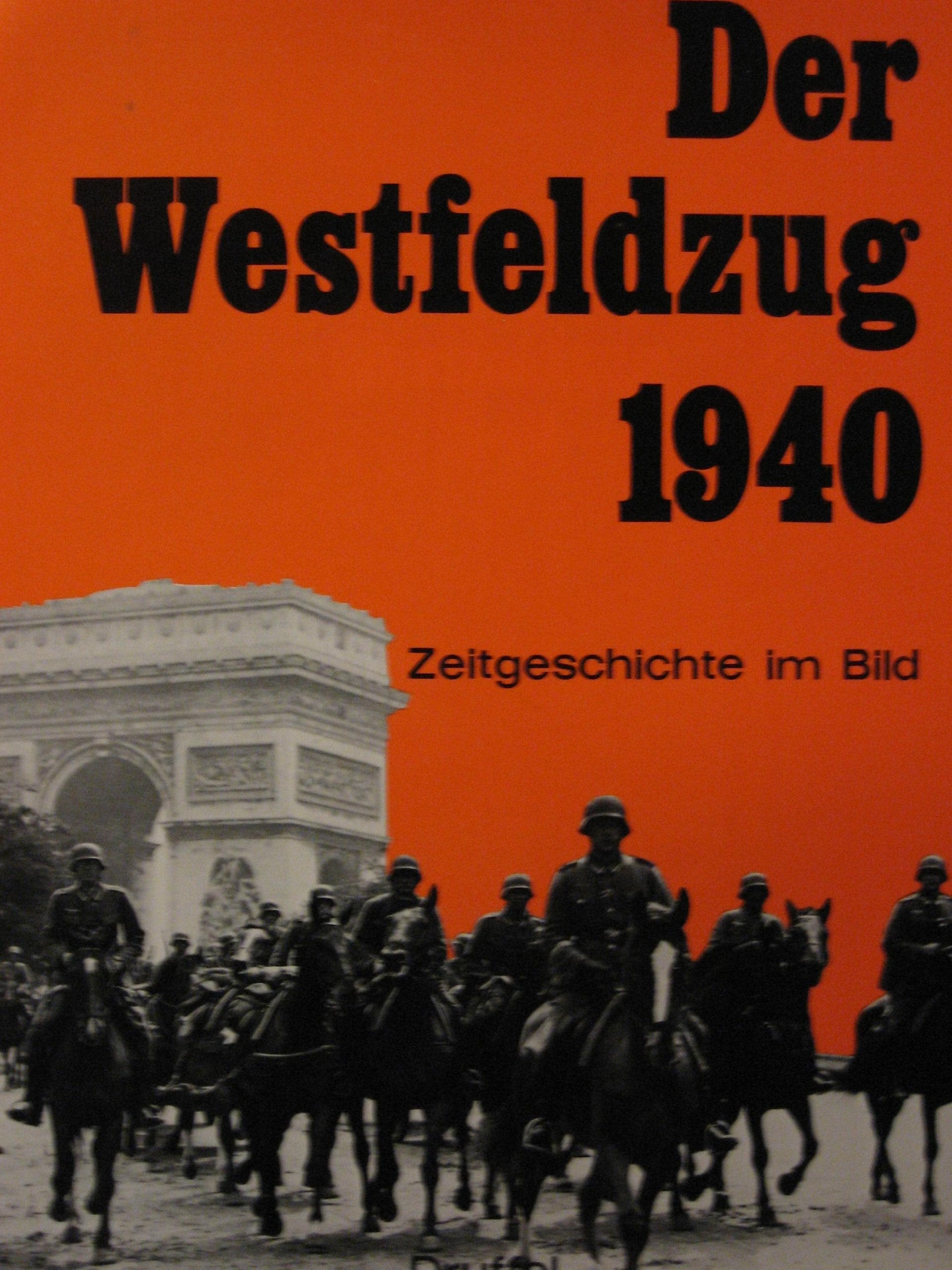 Der Westfeldzug 1940: Zeitgeschichte im Bild Books