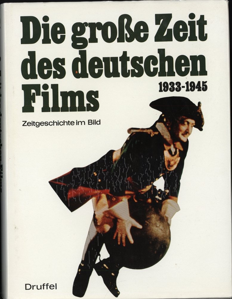 Die grosse Zeit des Deutschen Films 1933-1945. Zeitgeschichte im Bild Film, Art & Culture