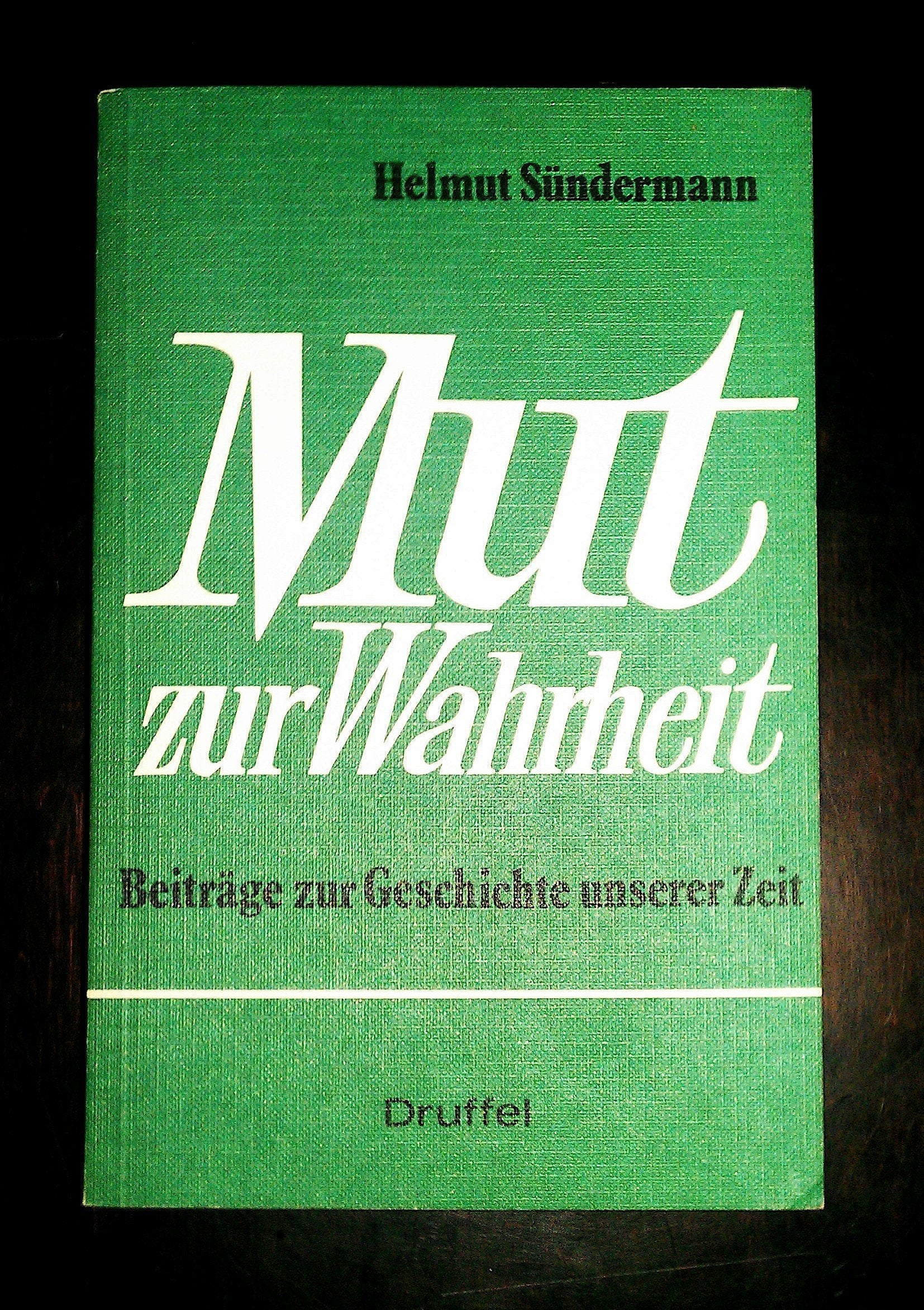 Mut zur Wahrheit. Beiträge zur Geschichte unserer Zeit Politics & History