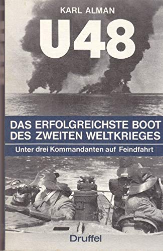 U 48. Das erfolgreiche Boot des Zweiten Weltkrieges. Unter 3 Kommandanten auf Feindfahrt Books