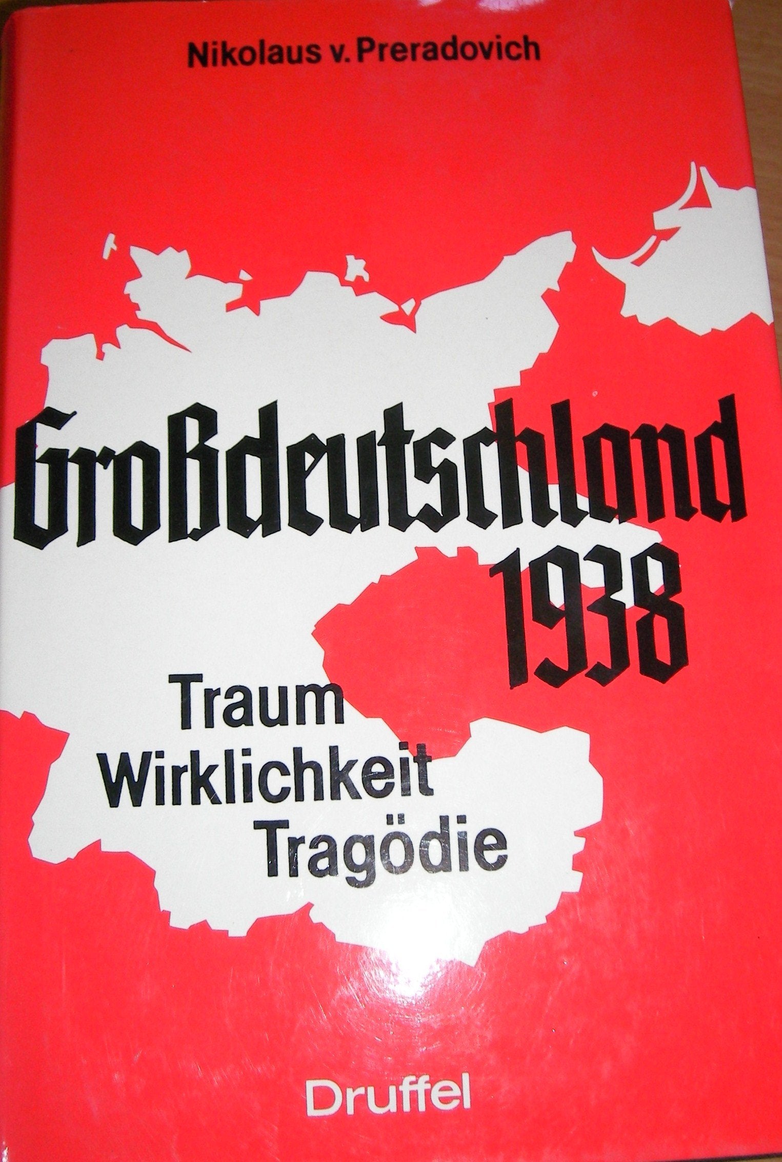 Grossdeutschland 1938: Traum - Wirklichkeit - Tragödie Politics & History