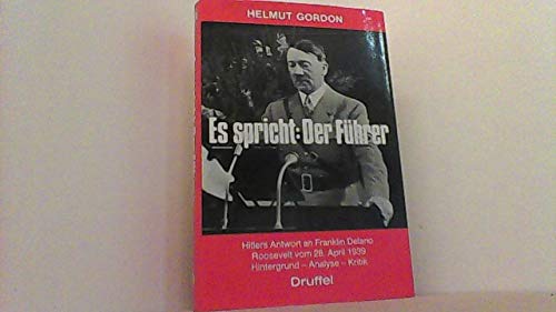 Es spricht: Der Führer. Hitlers Antwort an Franklin Delano Roosevelt vom 28. April 1939. Hitlergrund-Analyse. Kritik Memories