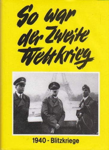 So war der Zweite Weltkrieg: 1940 - Die Blitzkriege Books