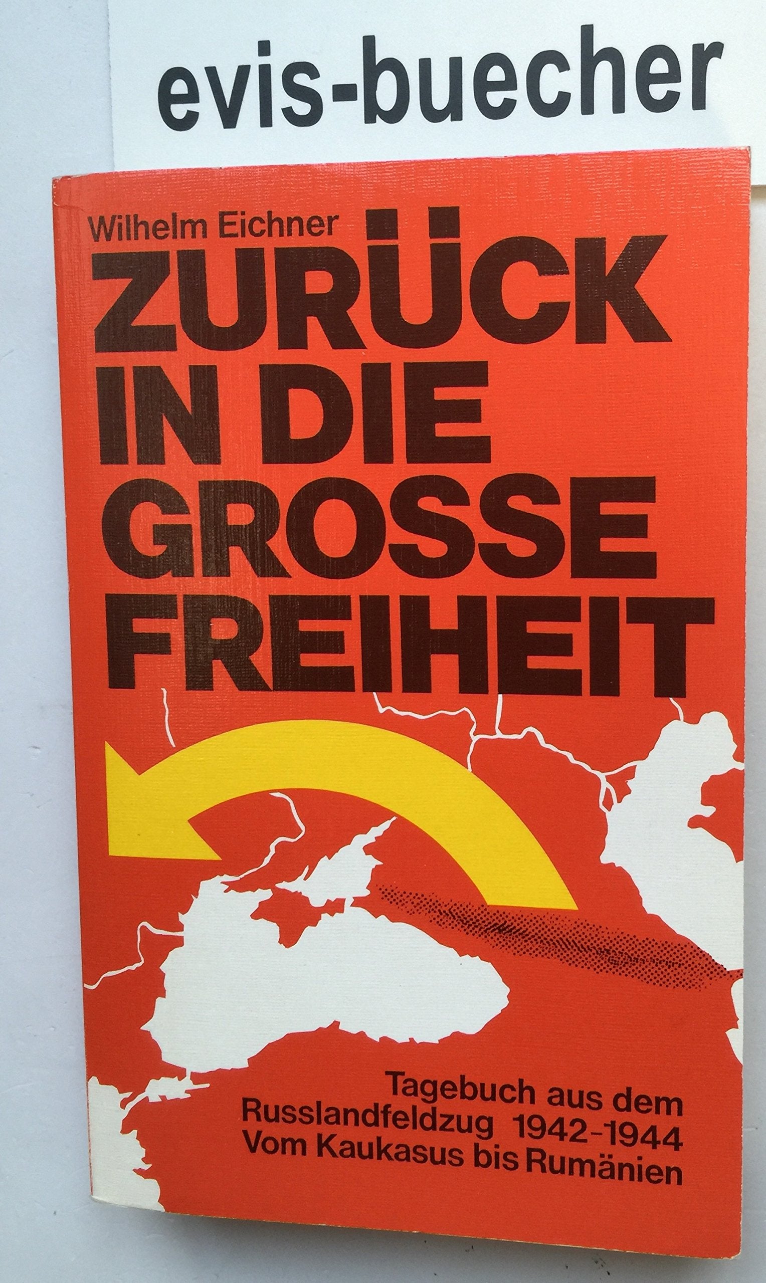 Zurück in die grosse Freiheit. Tagebuch aus dem Russlandfeldzug 1942- 1944. Vom Kaukasus bis Rumänien. Books
