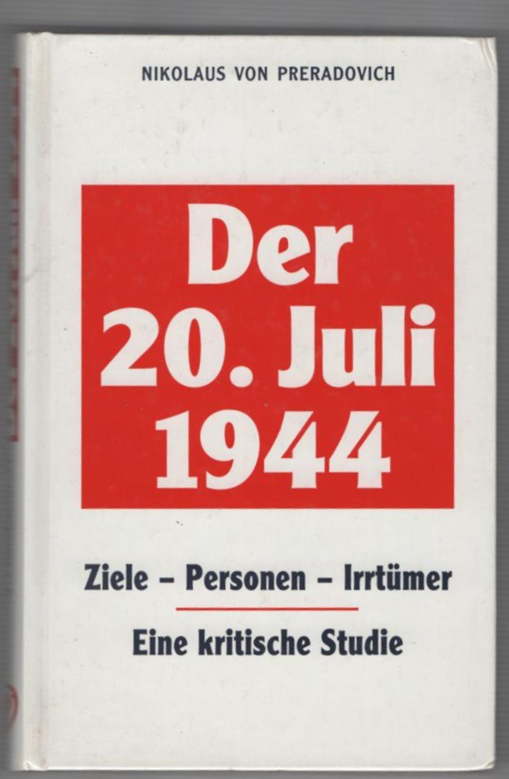 Der 20. Juli 1944: Ziele - Personen - Irrtümer. Eine kritische Studie Books