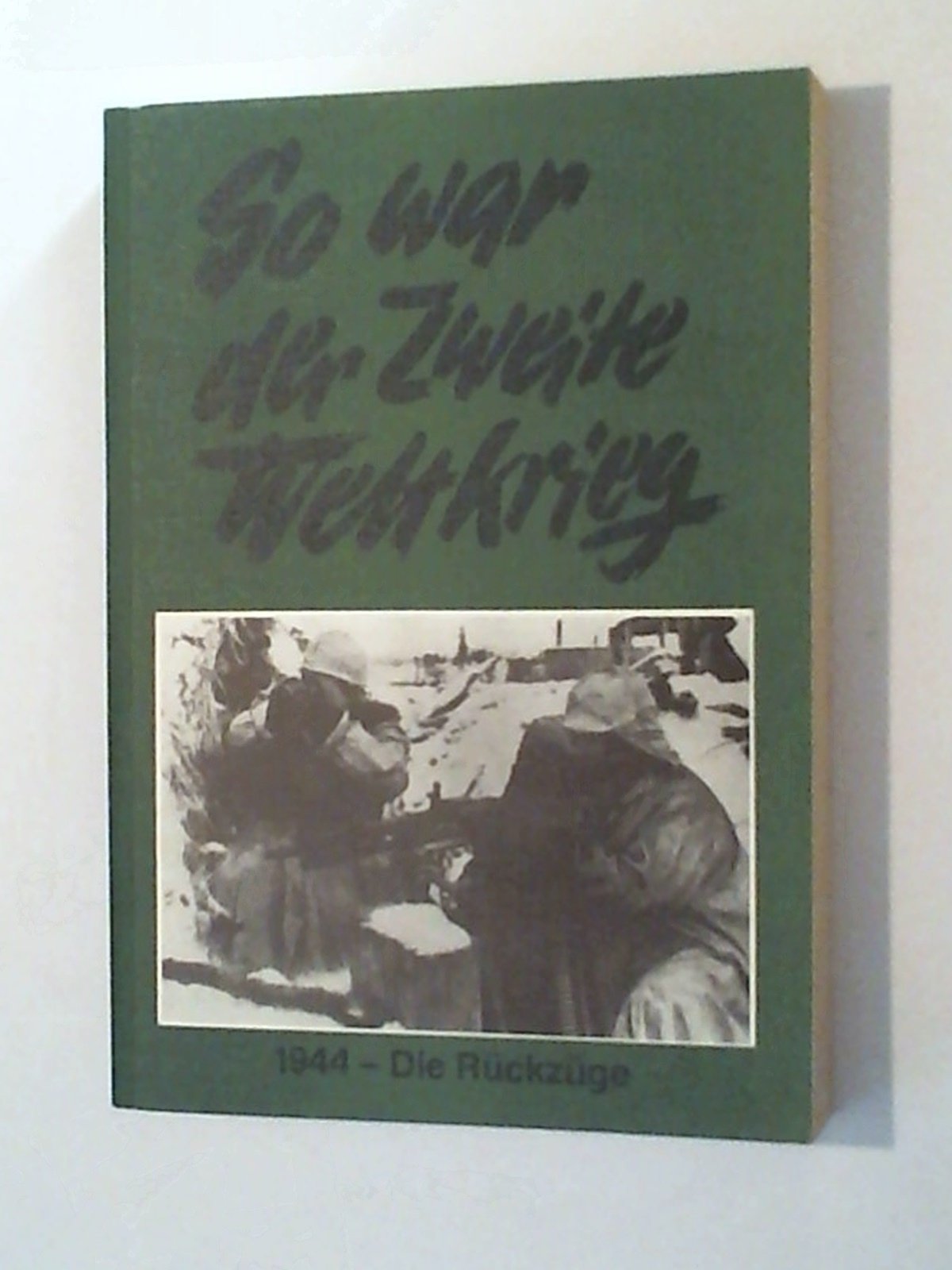 So war der Zweite Weltkrieg / 1944 - Die Rückzüge Books