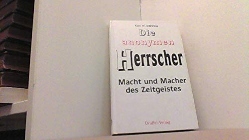 Die anonymen Herrscher Macht und Macher des Zeitgeistes Books