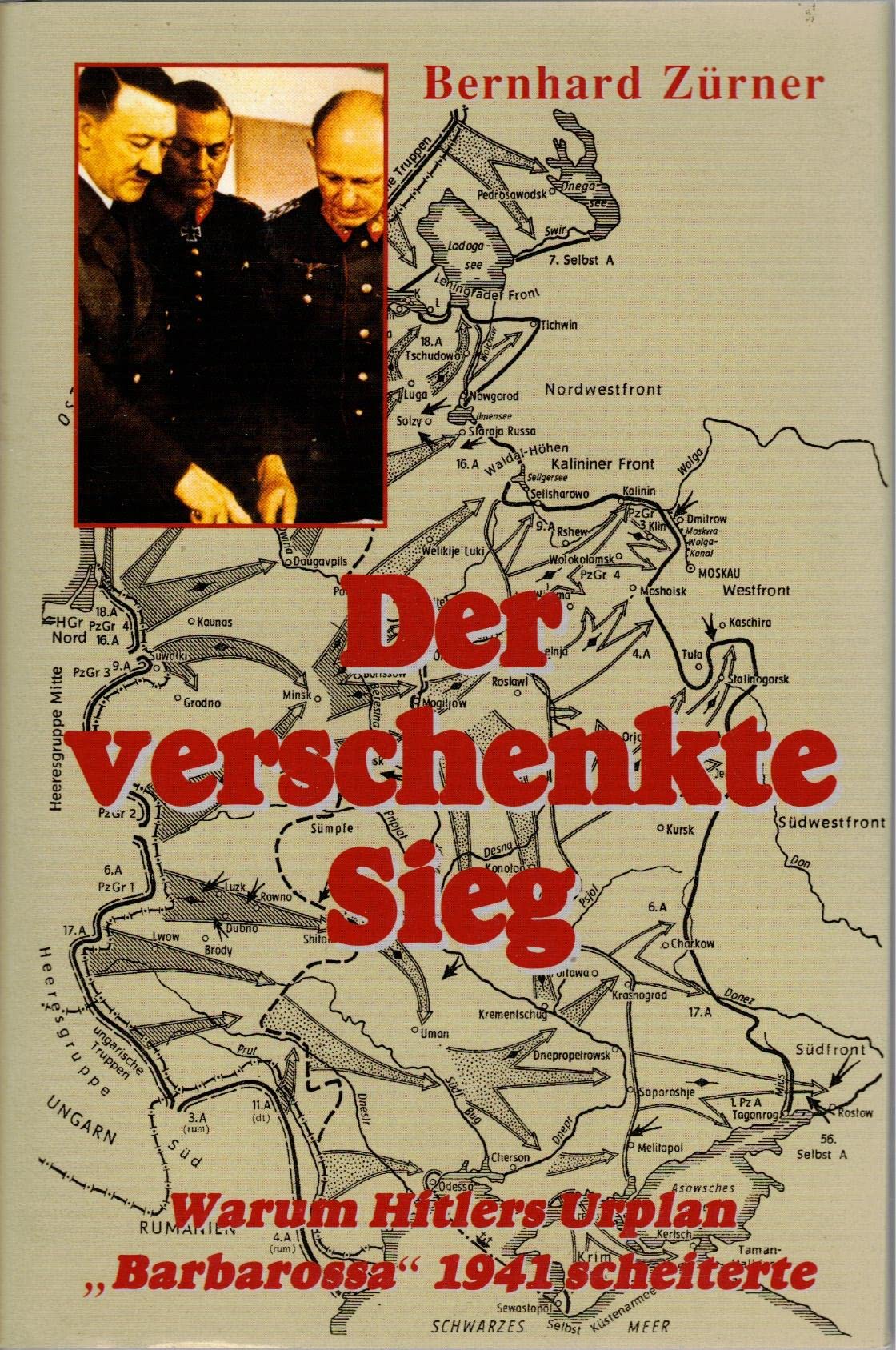 Der verschenkte Sieg: Warum Hitlers Urplan "Barbarossa 1941" scheiterte Politics & History