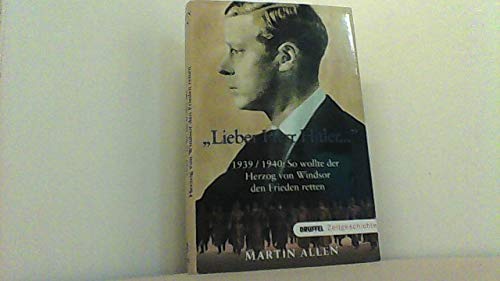Lieber Herr Hitler...: 1939/1940: So wollte der Herzog von Windsor den Frieden retten Books