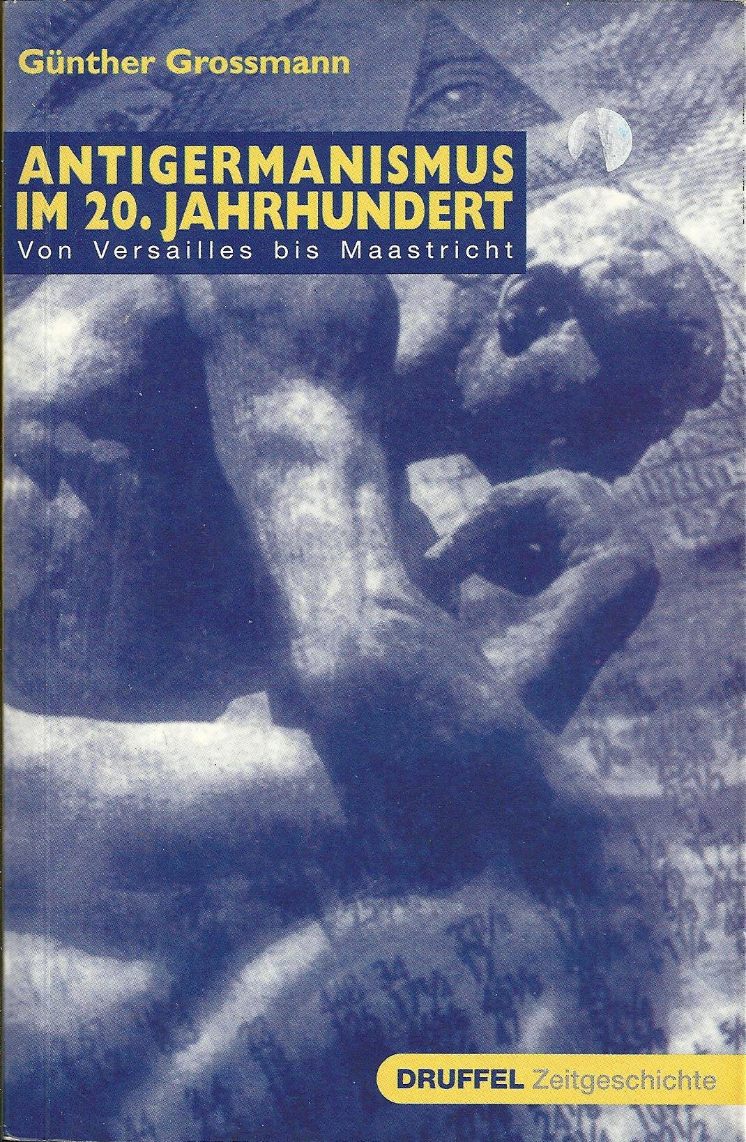 Antigermanismus im 20. Jahrhundert: Von Versailles bis Maastricht Politics & History