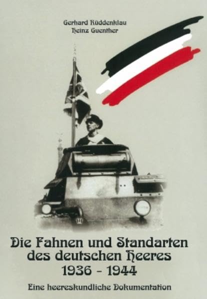 Die Fahnen und Standarten des deutschen Heeres 1936-1944: Eine heereskundliche Dokumentation Books