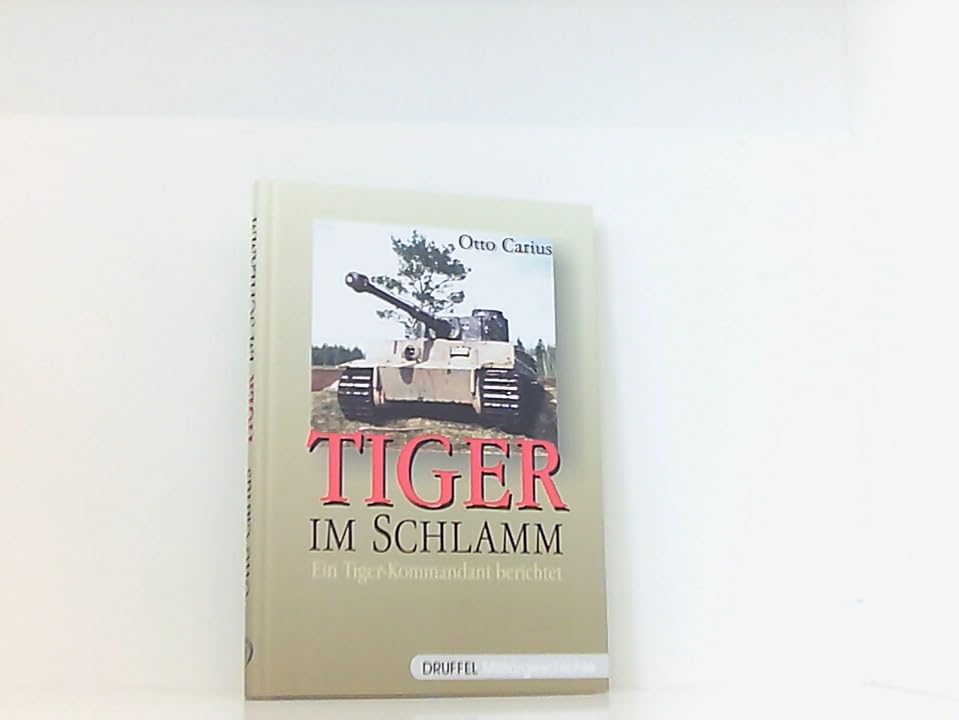 Tiger im Schlamm: Ein Tiger-Kommandant berichtet General education