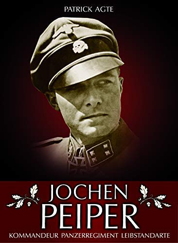 Jochen Peiper: Komandeur Panzerregiment Leibstandarte (Livre en allemand) book