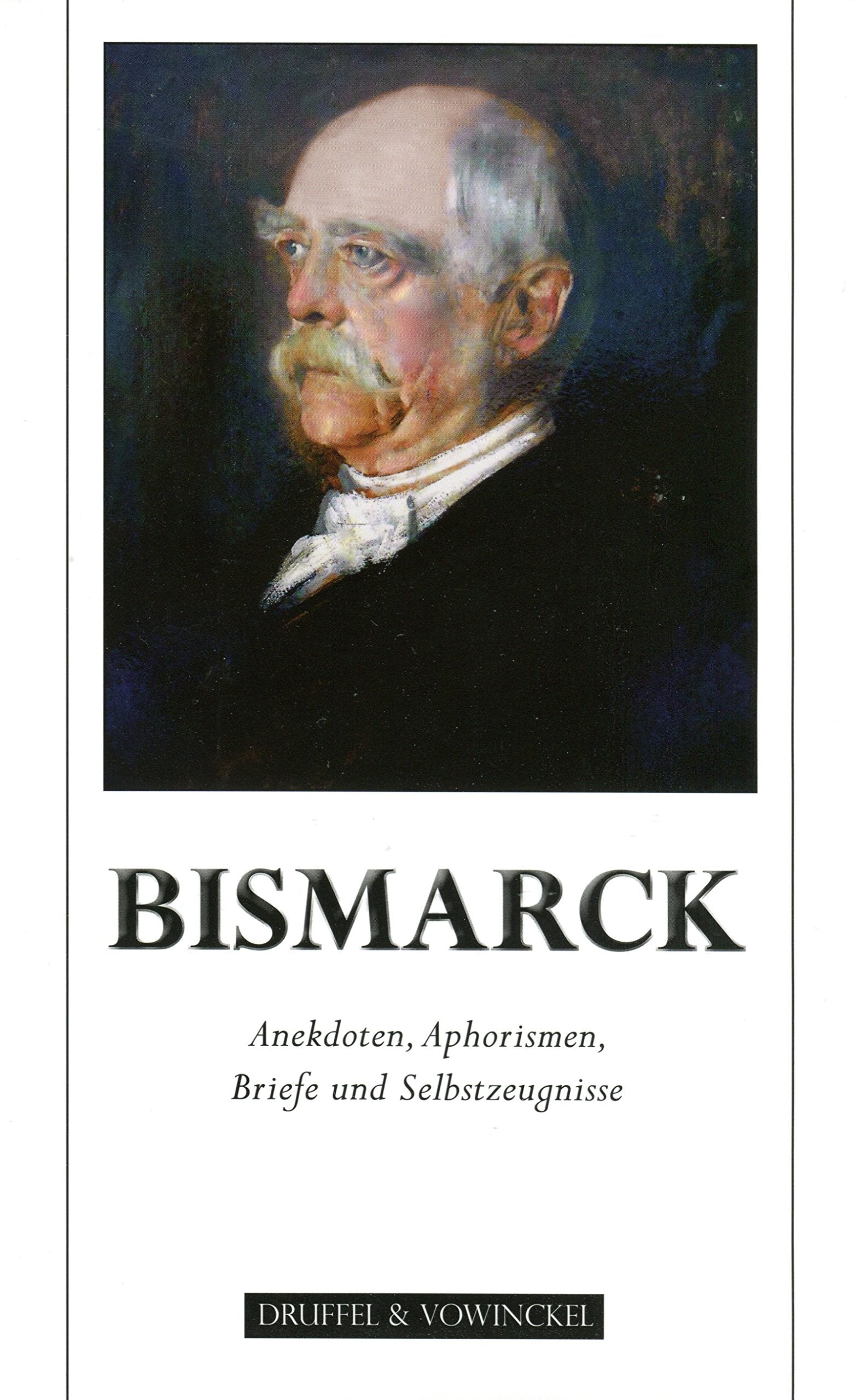 Bismarck: Anekdoten, Aphorismen, Briefe und Dokumente German history