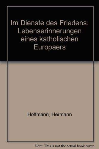 Im Dienste des Friedens. Lebenserinnerungen eines katholischen Europäers Politics & History books