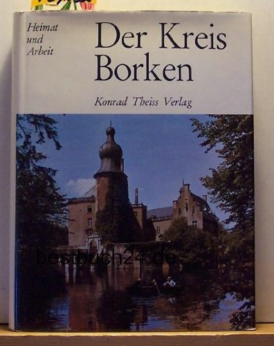Der Kreis Borken. (=Heimat und Arbeit). Mit zahlreichen Illustrationen, zum Teil farbig. Books