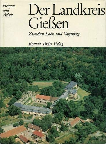 Der Landkreis Gießen. Zwischen Lahn und Vogelsberg Books