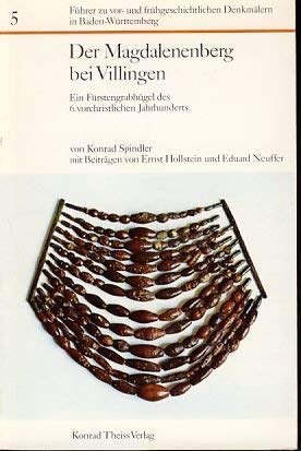 Der Magdalenenberg bei Villingen im Schwarzwald: Ein Fürstengrabhügel des 6. vorchristlichen Jahrhunderts (Führer zu archäologischen Denkmälern in Baden-Württemberg) Natural Sciences
