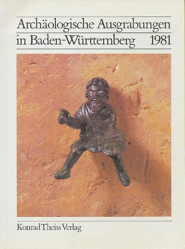 Archäologische Ausgrabungen in Baden-Württemberg 1981 Politics & History