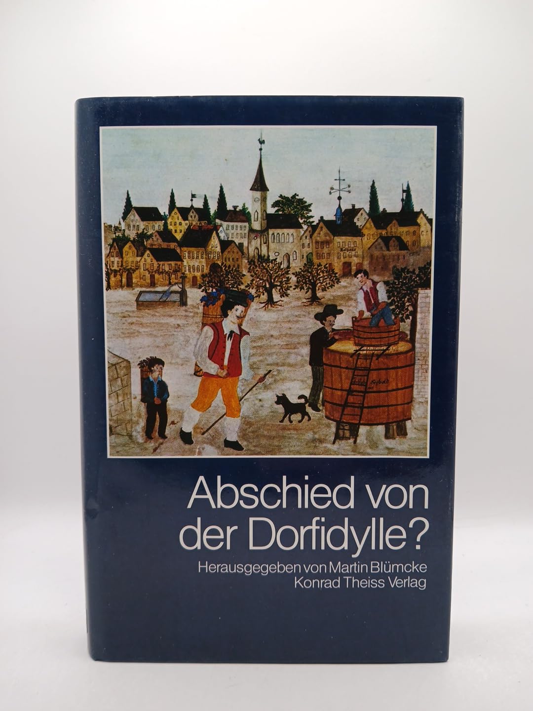 Abschied von der Dorfidylle?: Ein Lesebuch vom Leben und Arbeiten im deutschen Südwesten in den letzten 200 Jahren Memories