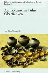 Archäologischer Führer Oberfranken: Franken. Band 2 (Führer zu archäologischen Denkmälern in Bayern) Natural Sciences