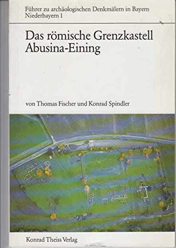 Das römische Grenzkastell Abusina-Eining. Niederbayern 1 Natural Sciences