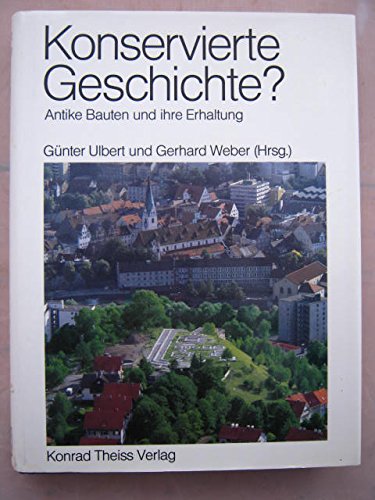 Konservierte Geschichte?: Römerbauten und ihre Präsentation im Wandel der Zeit Architecture