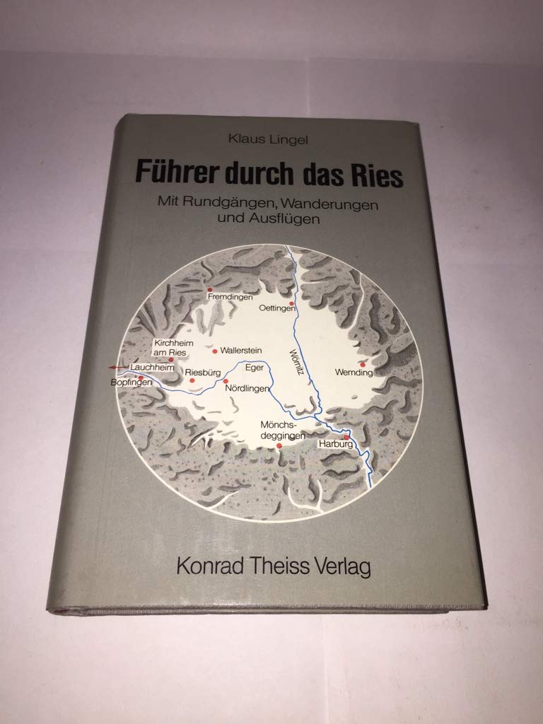 Führer durch das Ries: Mit Rundgängen, Wanderungen und Ausflügen Leisure, Home & Garden