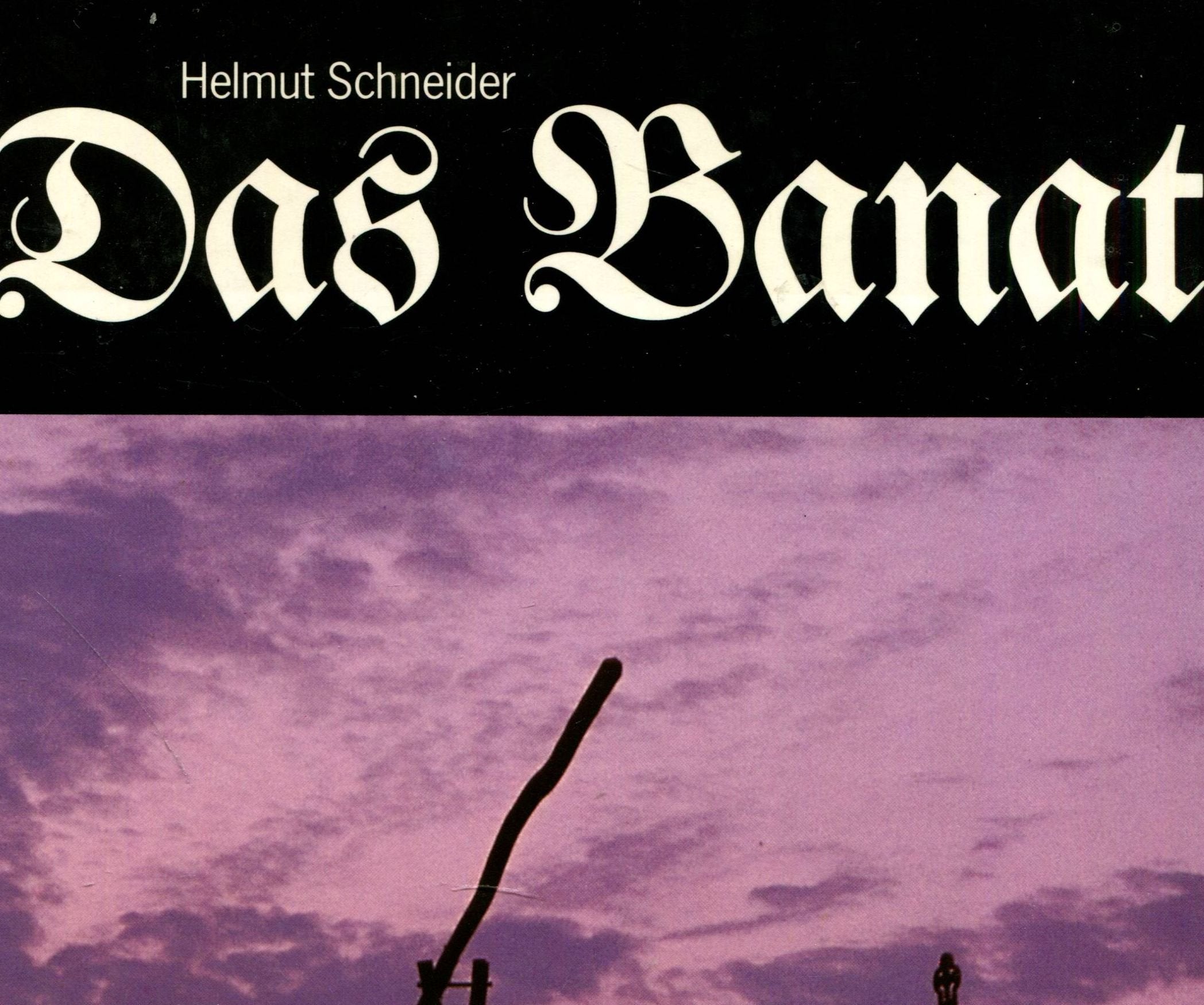 Das Banat: Bilder, Geschichte, Erinnerungen Memories
