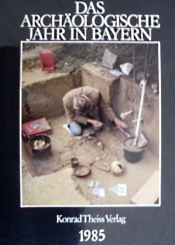 Das archäologische Jahr in Bayern 1985 Books