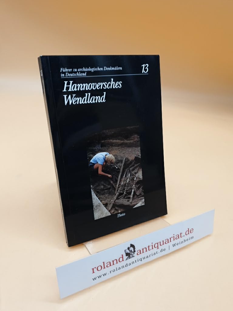 Hannoversches Wendland (Führer zu archäologischen Denkmälern in Deutschland) Natural Sciences
