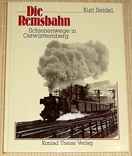 Die Remsbahn: Schienenwege in Ostwürttemberg Business, Finance & Career