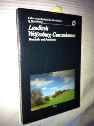 Führer zu archäologischen Denkmälern in Deutschland Bd. 14. Landkreis Weissenburg- Gunzenhausen. Archäologie und Geschichte: Denkmäler und Fundstellen Natural Sciences