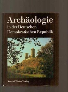 Archäologie in der Deutschen Demokratischen Republik: Denkmale und Funde Natural Sciences