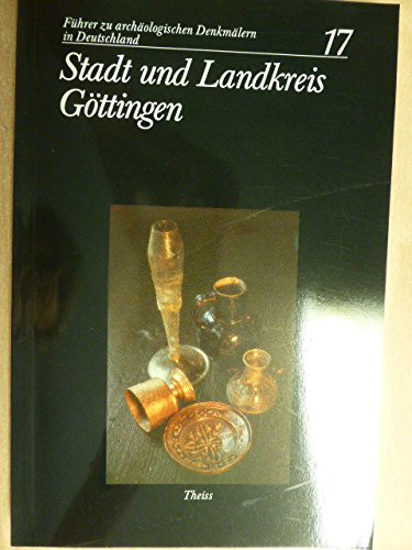 Stadt und Landkreis Göttingen (Führer zu archäologischen Denkmälern in Deutschland) Books